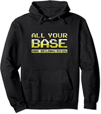 “All Your Base Are Belong To Us” Hoodie