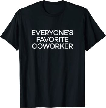 “Everyone’s Favorite Coworker” T-Shirt