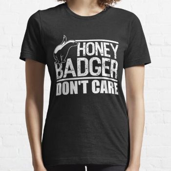 4. “Honey Badger Don’t Care” T-Shirt