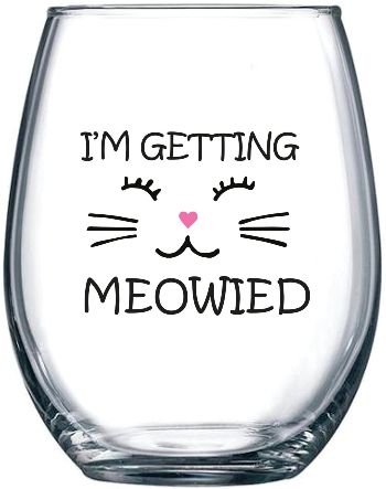 "I'm Getting Meowied" Wine Glass