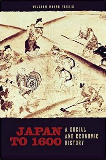 Japan to 1600: A Social and Economic History by William Wayne Farris