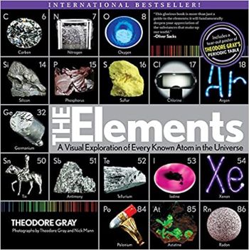 Elements: A Visual Exploration of Every Known Atom in the Universe by Theodore Gray