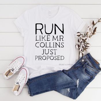 “Run Like Mr. Collins Just Proposed” Shirt