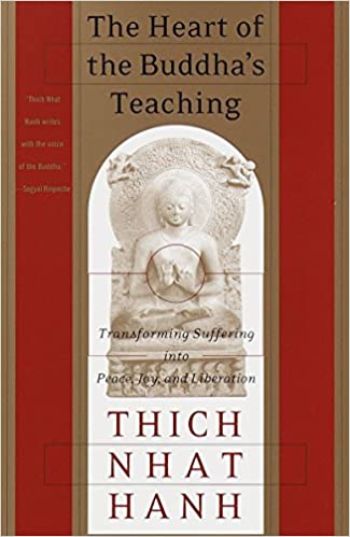 The Heart of the Buddha's Teaching by Thich Nhat Hanh