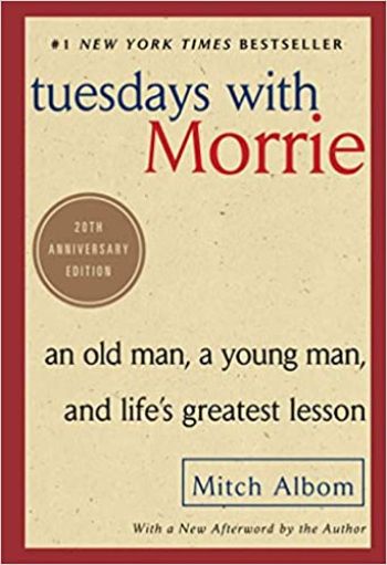 Tuesdays with Morrie by Mitch Albom