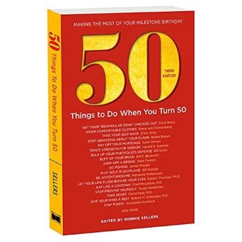  50 Things To Do When You Turn 50 by Ronnie Sellers