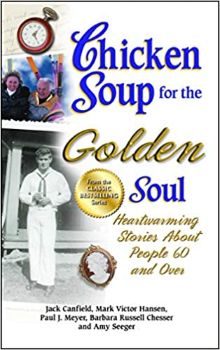 Chicken Soup for the Golden Soul: Heartwarming Stories About People 60 and Over by Jack Canfield