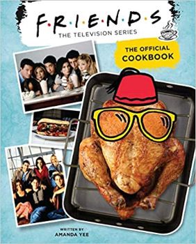 Friends: The Official Cookbook by Amanda Yee