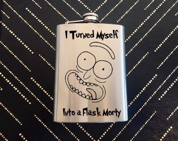 “I Turned Myself Into a ___, Morty!” Flask