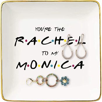 "You are The Rachel to My Monica" Trinket Dish
