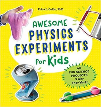 Awesome Physics Experiments for Kids by Erica L. Colón