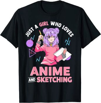 "Just A Girl Who Loves Anime and Sketching" T-Shirt