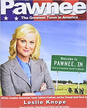 Pawnee: The Greatest Town in America by Leslie Knope