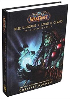 World of Warcraft: Rise of the Horde & Lord of the Clans: The Illustrated Novels by Christie Golden