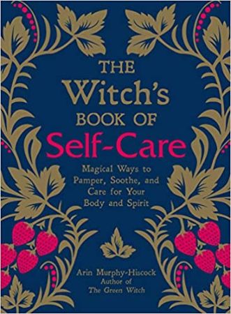 The Witch's Book of Self-Care by Arin Murphy-Hiscock