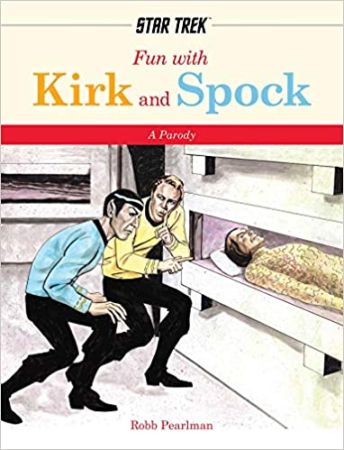 Fun With Kirk and Spock: A Star-Trek Parody by Robb Pearlman