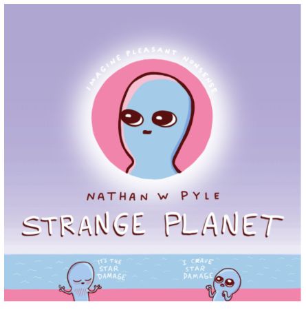 Strange Planet by Nathan W. Pyle