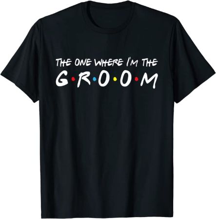 "The One Where I'm the Groom" Shirt