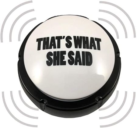 That's What She Said Button