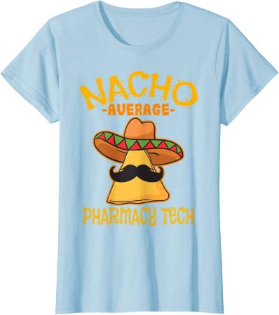 "Nacho Average Pharmacy Tech" Shirt