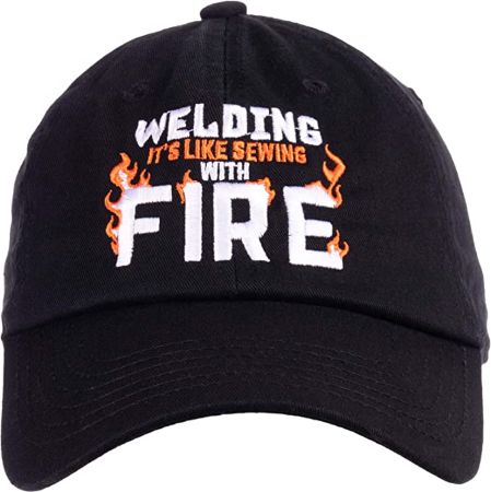 "Welding: It's Like Sewing With Fire" Cap