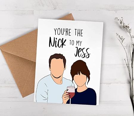"You're the Nick to my Jess" Birthday Card