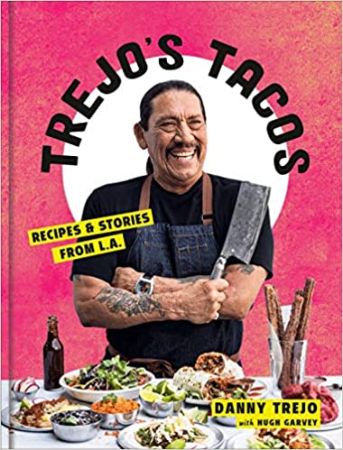 Trejo's Tacos: Recipes and Stories from L.A. by Danny Trejo