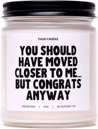"You Should Have Moved Closer" Candle