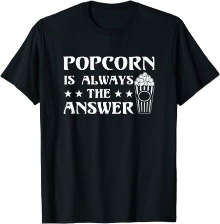 "Popcorn Is Always The Answer" Shirt
