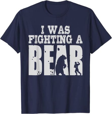 I Was Fighting A Bear T-Shirt